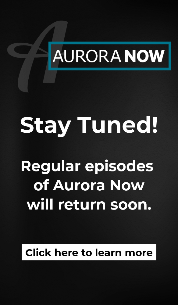 Black graphic with white text saying "regular episodes of Aurora Now will return soon"